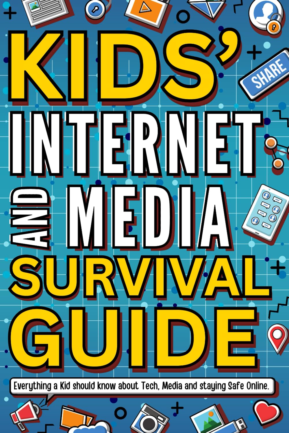 Kids’ Internet & Media Survival Guide: Fun and Accessible Handbook for Kids to Learn About the Internet, Media, Netiquette and Staying Safe Online.