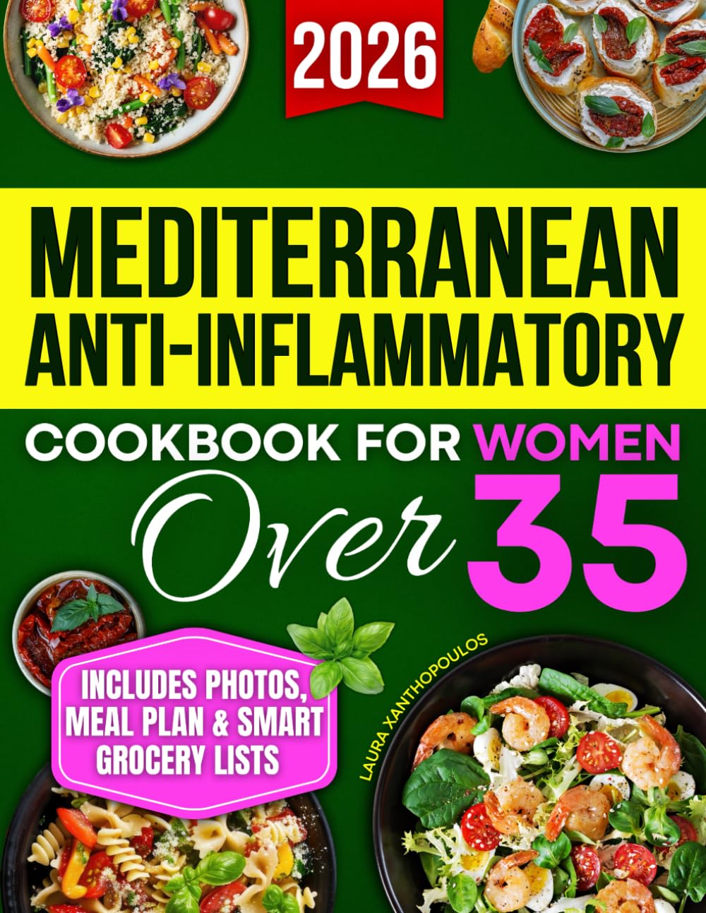 Mediterranean Anti-Inflammatory Cookbook for Women Over 35: Tasty, Science-Based Recipes with Photos, Nutrition Tips & a Practical Plan to Reduce