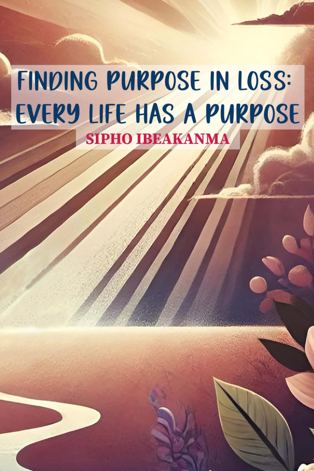 Finding Purpose in Loss: Every Life Has a Purpose