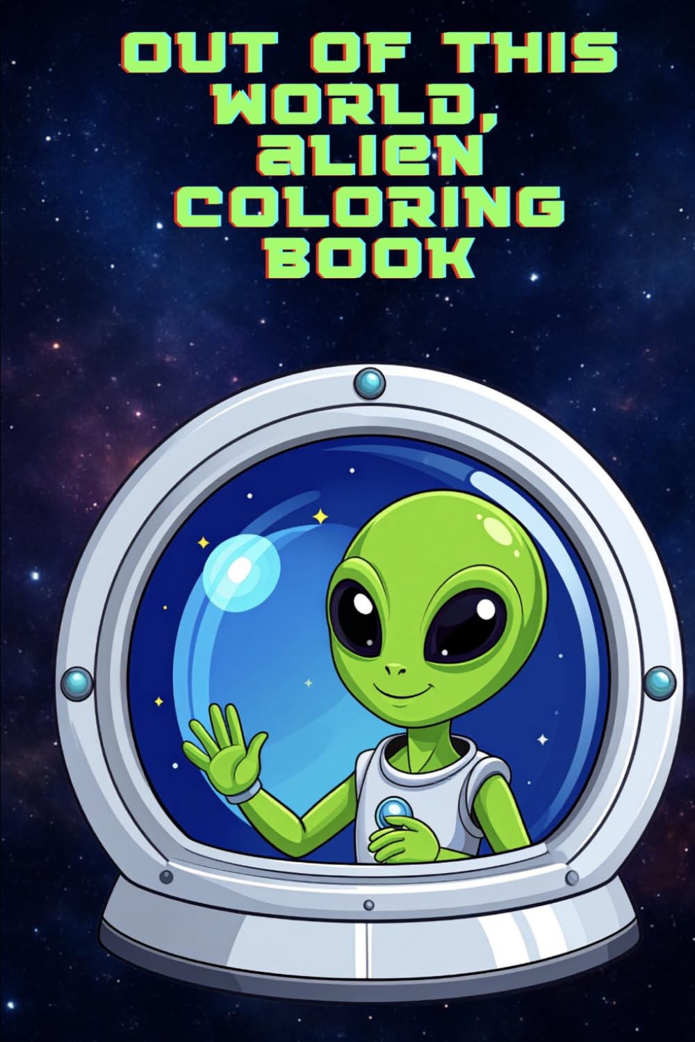 Out of this world, alien coloring book