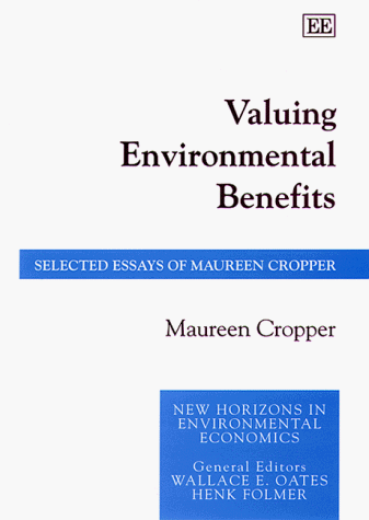 Valuing Environmental Benefits: Selected Essays of Maureen Cropper (New Horizons
