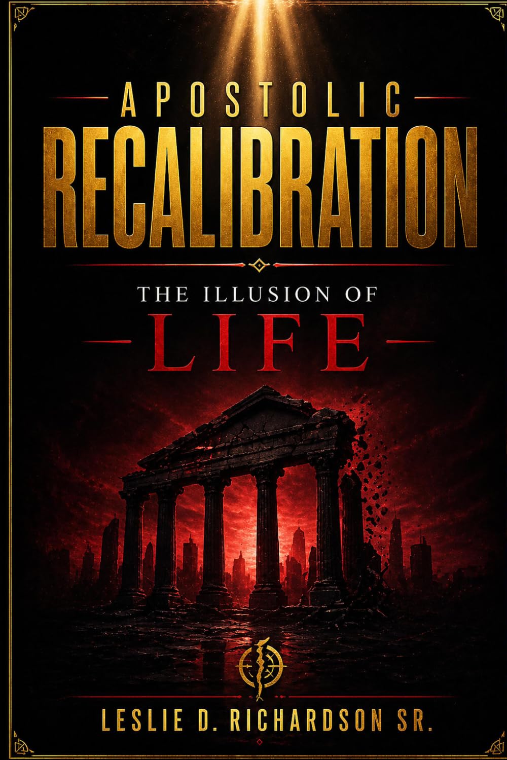 The Illusion of Life (Restoring Divine Order and Governing Authority to the Modern Church)