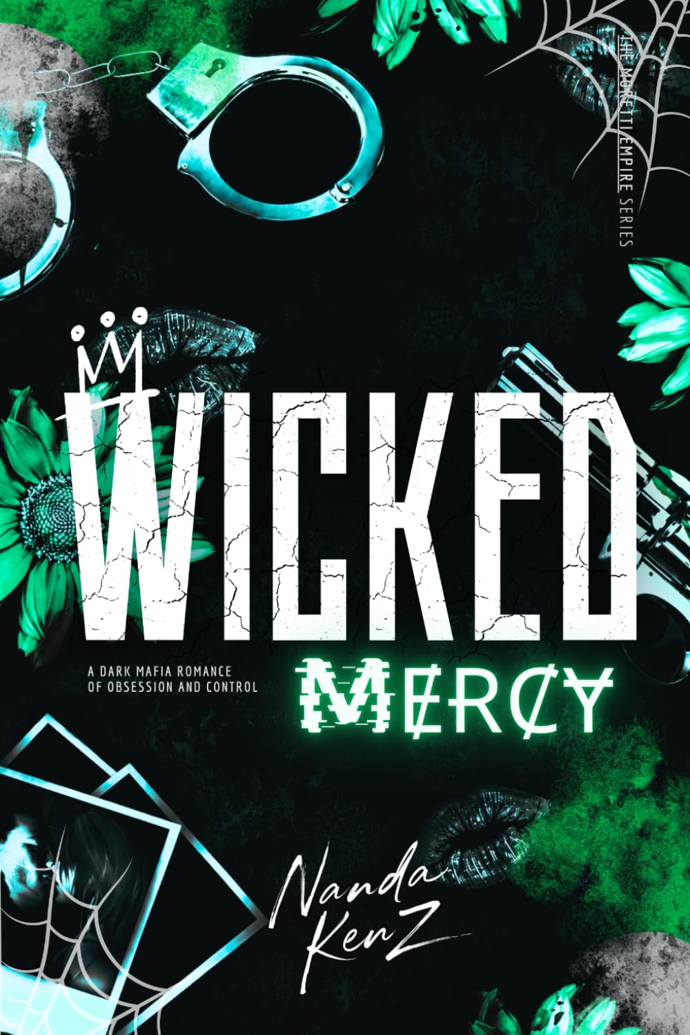 WICKED MERCY: A Dark Mafia Romance of Obsession and Control (The Moretti Empire)
