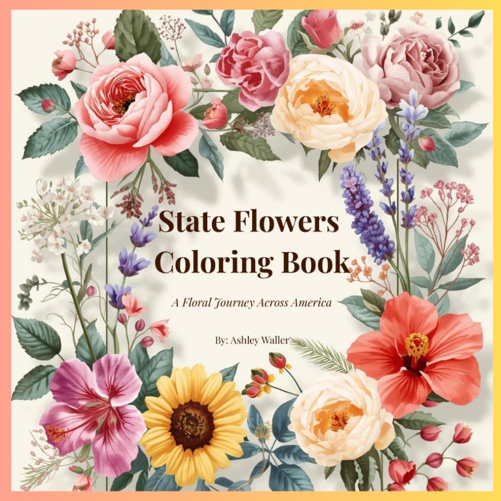 State Flowers Coloring Book: A Floral Journey Across America