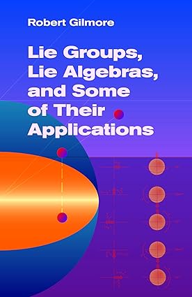 Lie Groups, Lie Algebras, And Some Of Their Applications