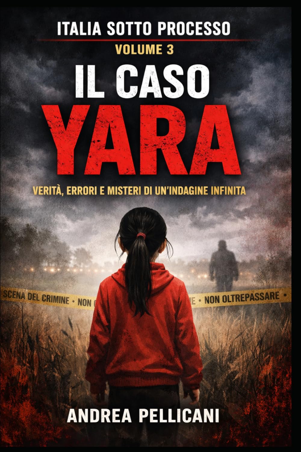 IL CASO YARA: Verità, errori e misteri di un’indagine infinita (Italia sotto Processo)