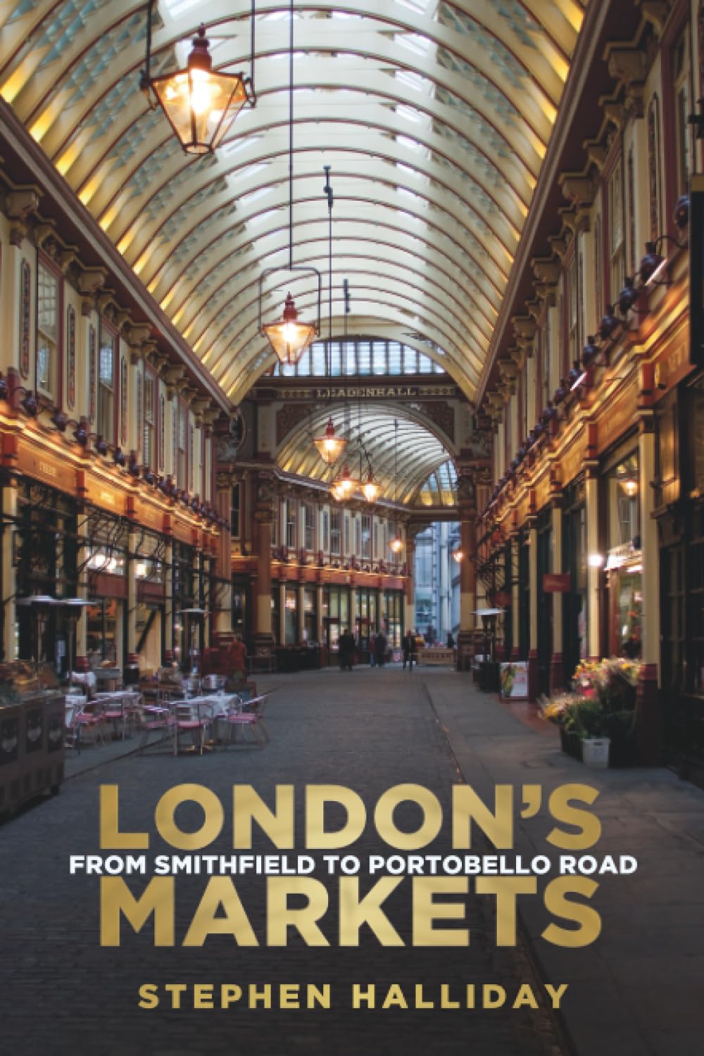 London's Markets: From Smithfield to Portobello Road