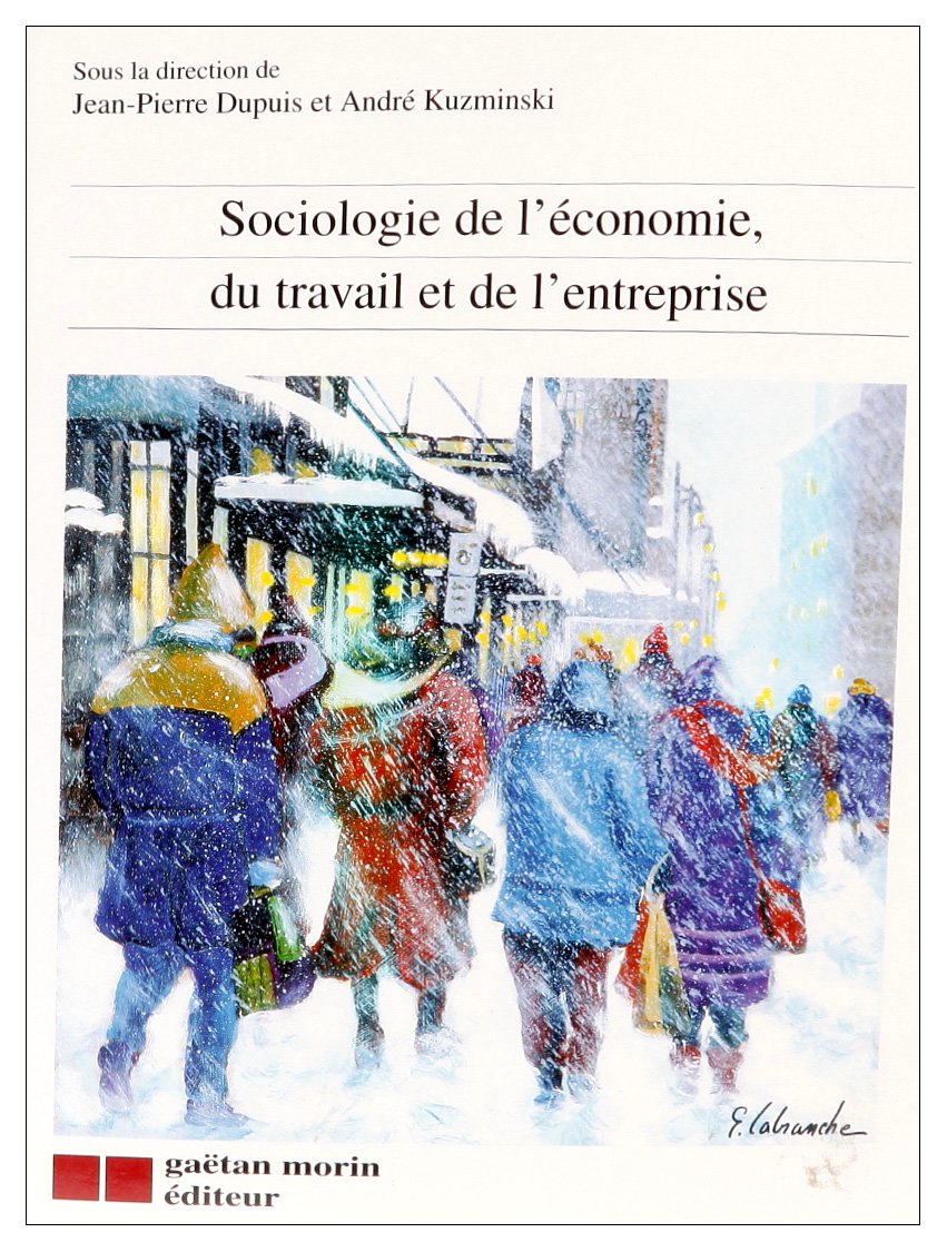 SOCIOLOGIE DE L'ECONOMIE, DU TRAVAIL ET DE L'ENTREPRISE dupuis/kuzminski j.p.