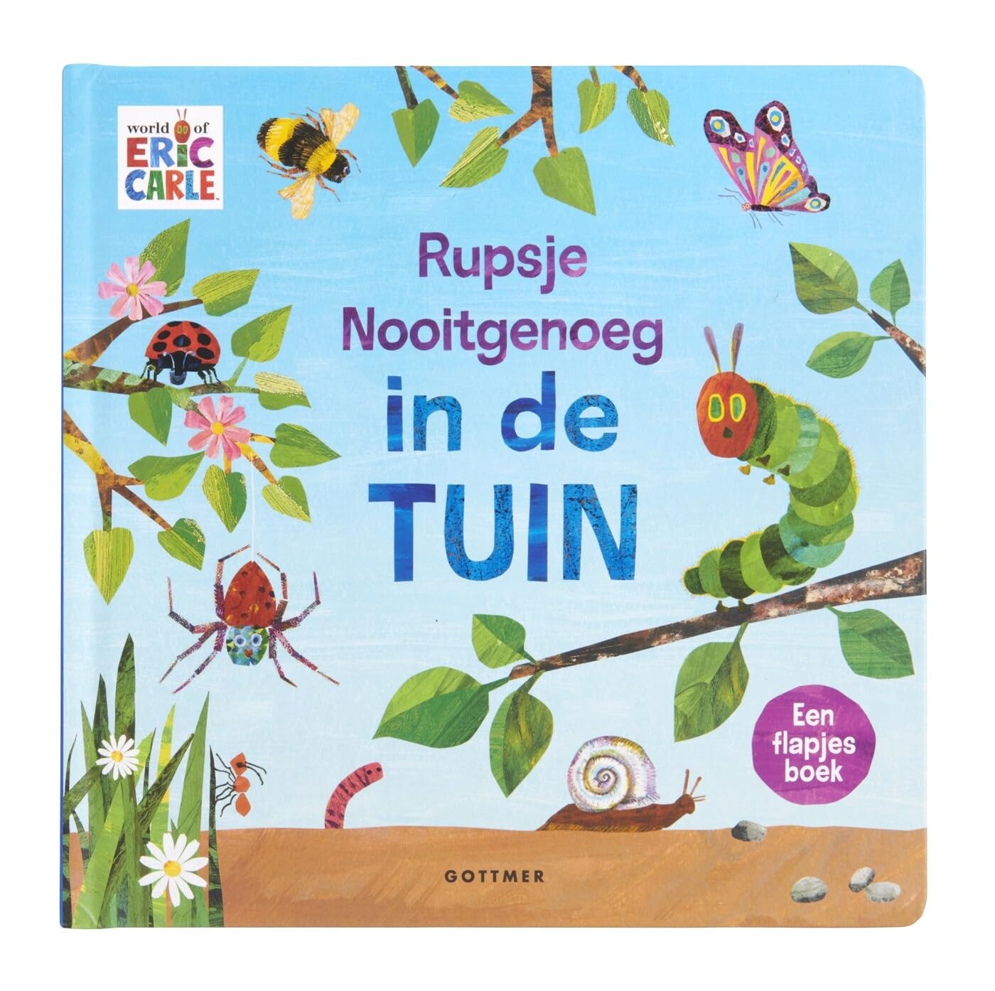 Rupsje Nooitgenoeg in de tuin: een flapjesboek (De wereld van Eric Carle)