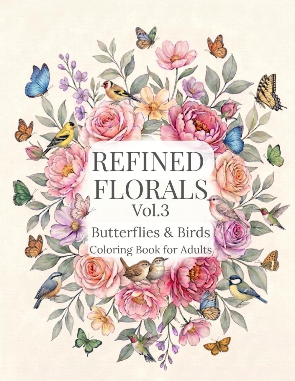Refined Florals Vol.3: Butterflies & Birds – A Relaxing Coloring Book for Adults: Elegant Nature Designs for Relaxation and Creativity
