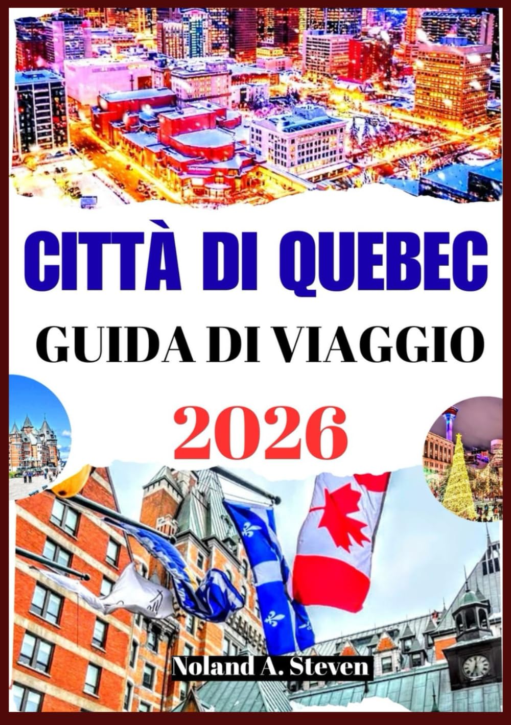 CITTÀ DI QUEBEC GUIDA DI VIAGGIO 2026: attrazioni da vedere, tesori nascosti, itinerari pianificati, hotel, consigli sul budget, immagini e mappa