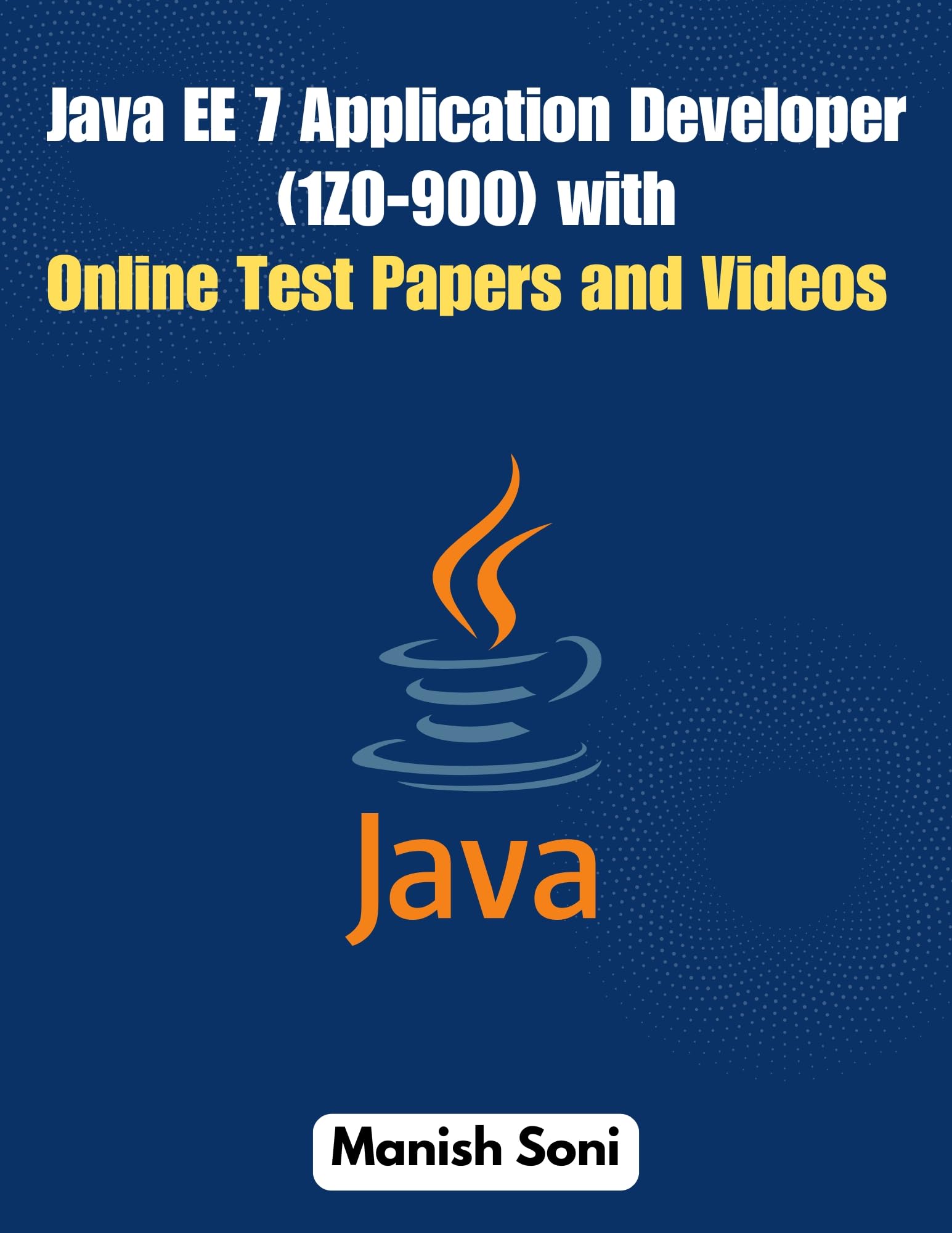 Java EE 7 Application Developer 1Z0 900 Certification eBook Complete Study Guide – Full Syllabus Coverage, Solved & Unsolved Questions, PYQ, Practice Exercises, Online Test Papers, Video Lectures (Email Delivery of eBook in 2 Hours)-image-20