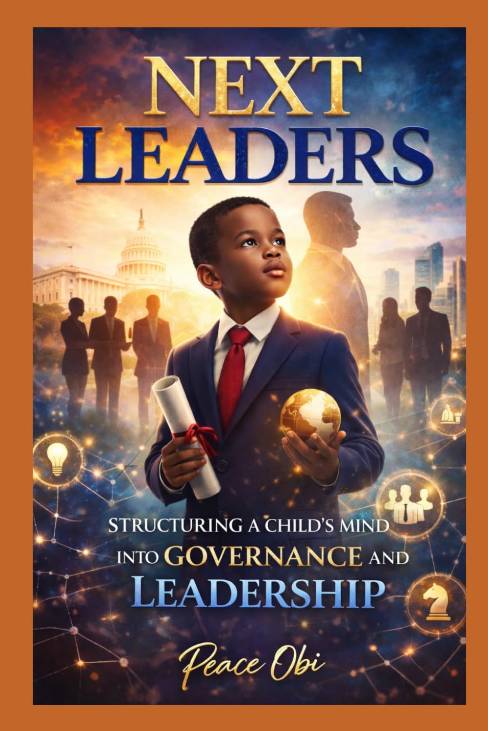 NEXT LEADERS: HOW A CHILD’S MIND CAN BE STRUCTURED INTO GOVERNANCE AND, LEADERSHIP