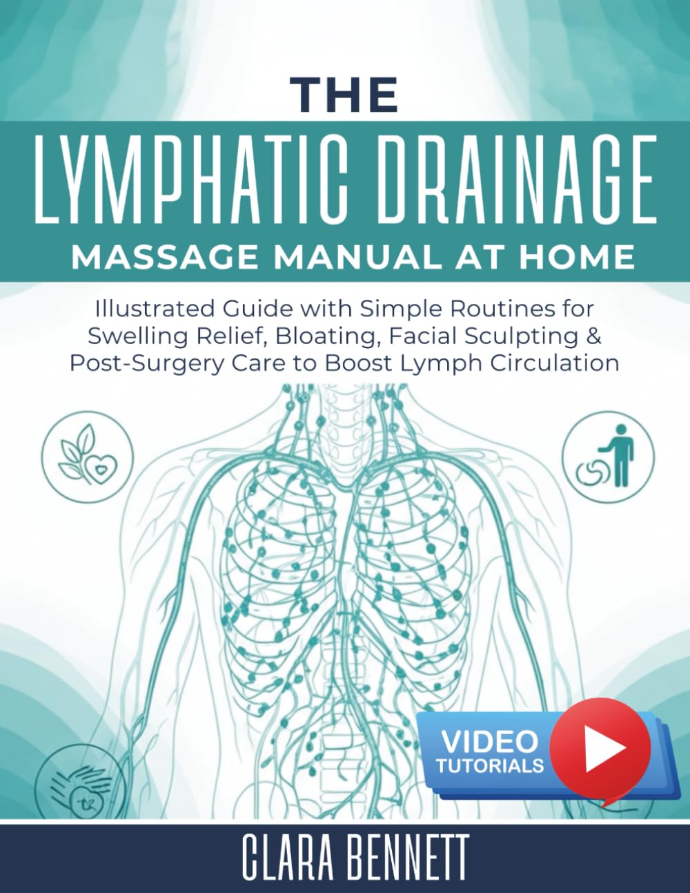 The Lymphatic Drainage Massage Manual at Home: Illustrated Guide with Simple Routines for Swelling Relief, Bloating, Facial Sculpting & Post-Surgery Care to Boost Lymph Circulation