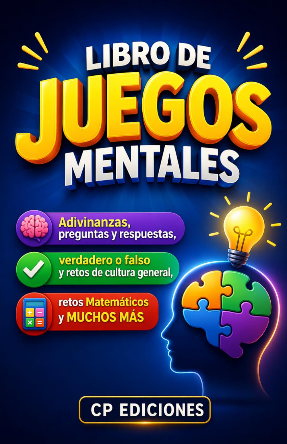 Libro de Juegos Mentales para Entrenar tu Cerebro: Adivinanzas, Preguntas y Respuestas, Verdadero o Falso, Retos de Cultura General y Matemáticos, Crucigramas, Sopas de Letras y Más