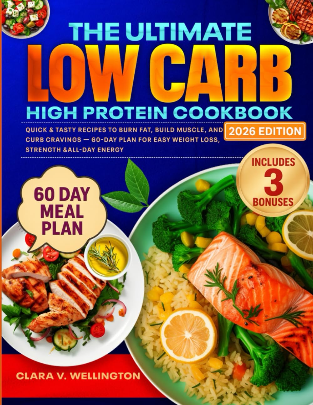 The Ultimate Low Carb High Protein Cookbook: Quick & Tasty Recipes to Burn Fat, Build Muscle, and Curb Cravings - 60 Day Plan for Easy Weight Loss,