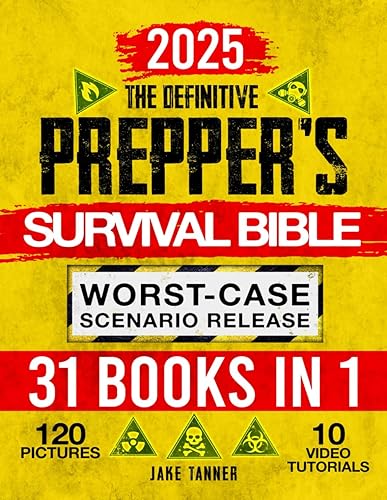 The Definitive Prepper’s Survival Bible: [26-in-1] Master Life-Saving Skills for Long-Term Off-Grid Living, Emergency Food Stockpiling, Water Filtration, &amp; Foolproof Home Defense for Any Scenario