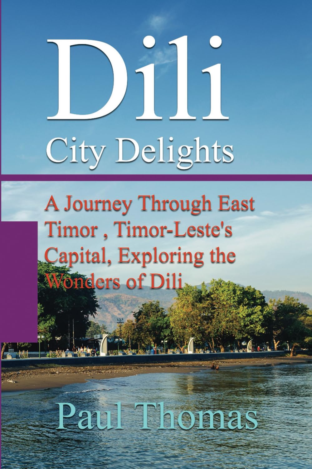 Dili City Delights: A Journey Through East Timor , Timor-Leste's Capital, Exploring the Wonders of Dili