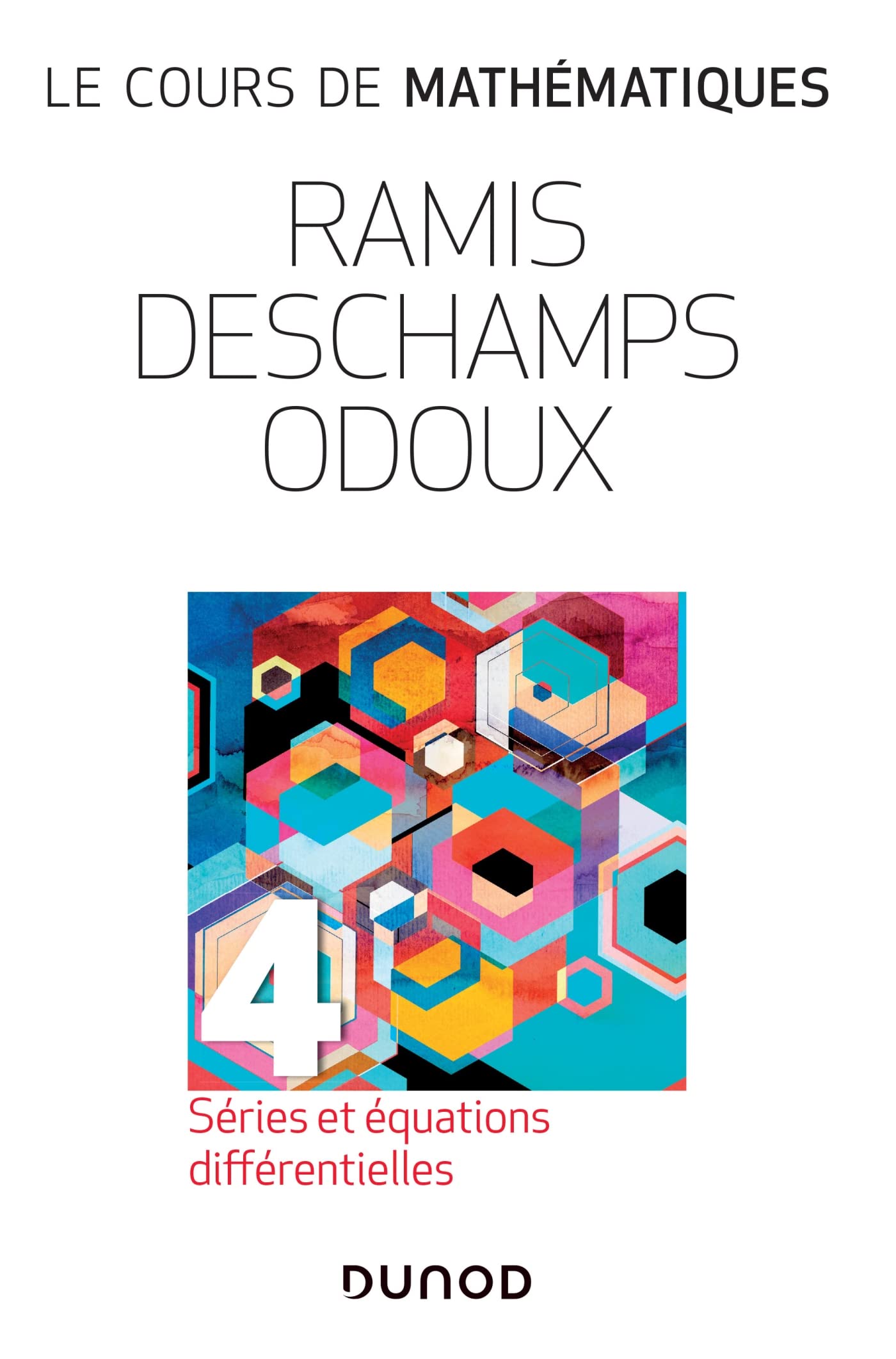 Le cours de mathématiques - Tome 4 - 3e éd.: Séries et équations différentielles