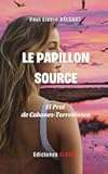 Le Papillon Source – El Prat De Cabanes-Torreblanca (LE PAPILLON SOURCE Esp) (Spanish Edition)