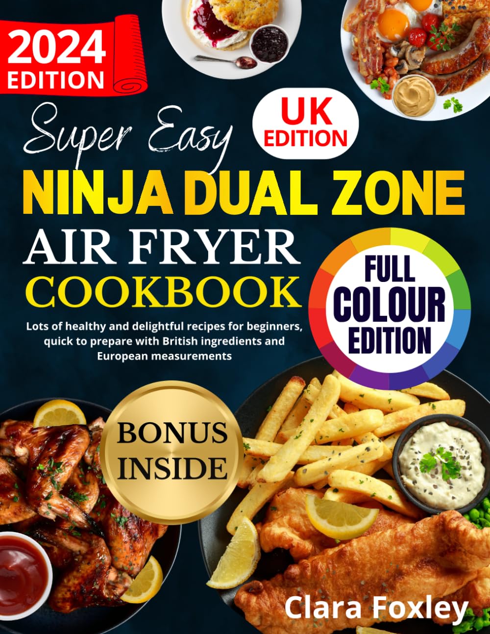 SUPER EASY DUAL ZONE AIR FRYER COOKBOOK: Lots of healthy and delightful recipes for beginners, quick to prepare with British ingredients and European measurements [FULL COLOUR EDITION]