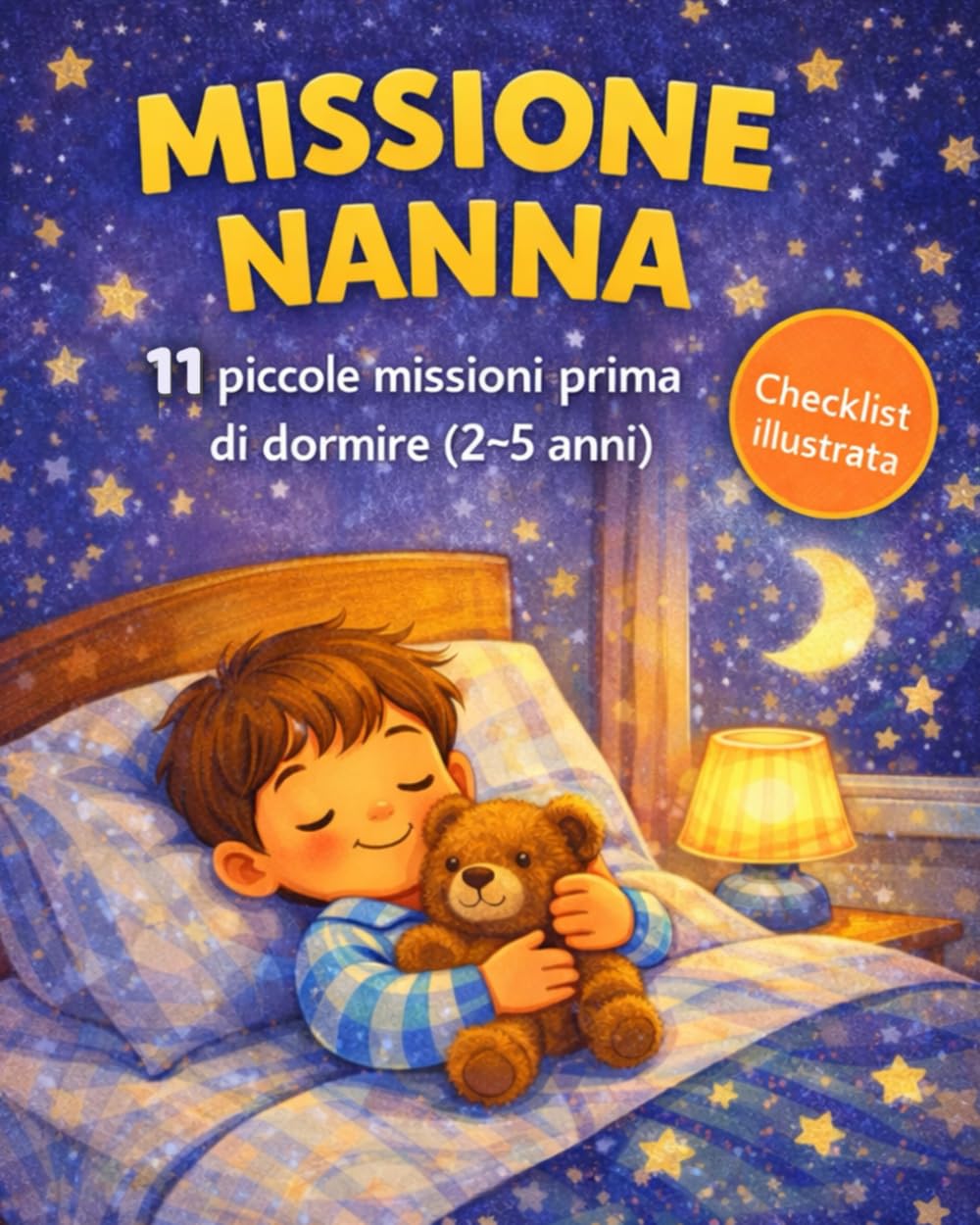 MISSIONE NANNA: 11 piccole missioni per addormentarsi in fretta e dormire sereni. Libro illustrato della buonanotte. Ninna nanna genitori.