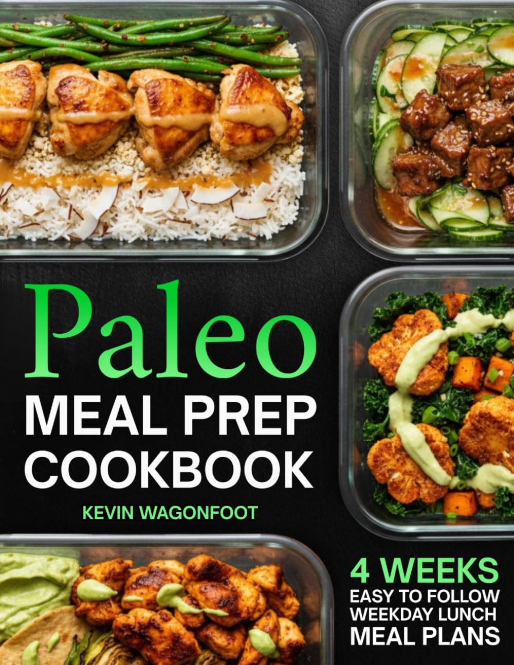Paleo Meal Prep Cookbook for Beginners: Effortless Weekday Lunches for the Paleo Lifestyle - 108 Simple Clean Eating Recipes with Color Photos & 4-Week Plans (Weekday Lunch Meal Prep)