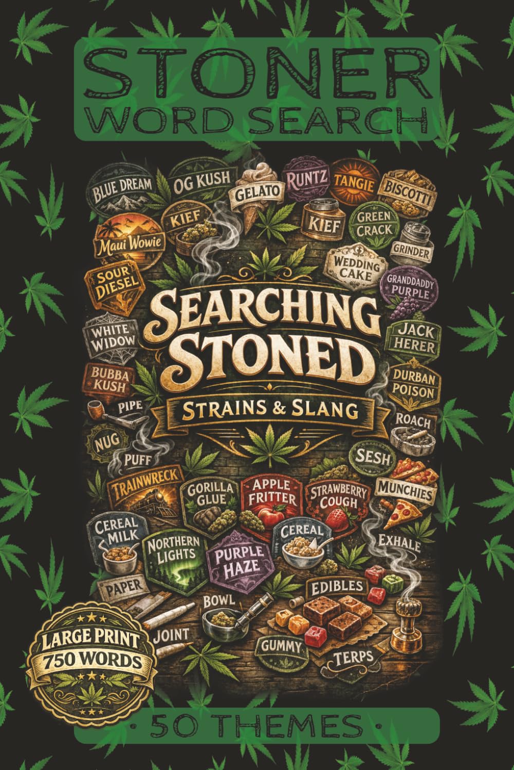 Searching Stoned: Strains and Slang: Stoner word search book is packed tight full of weed strains, marijuana slang, and stoner terms for the cannabis ... or curious mind | Adult or Senior 420 Gift