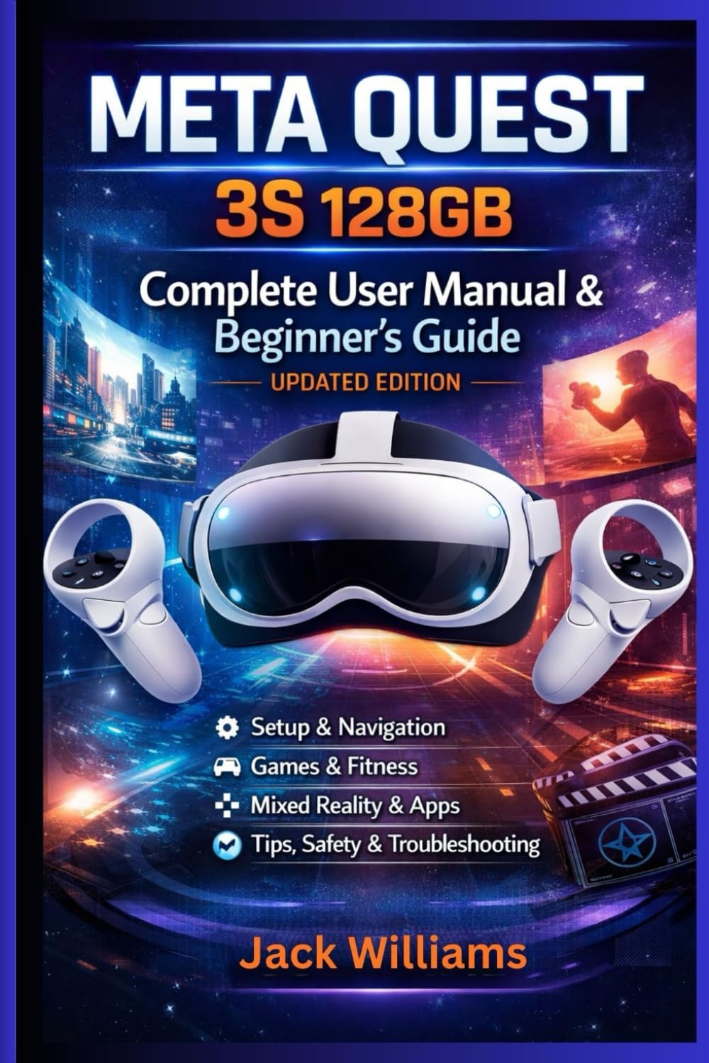 Meta Quest 3S 128GB Complete User Manual & Beginner’s Guide (Updated Edition): For Safe Setup, Daily Use, Gaming, Fitness, and Mixed Reality Experiences