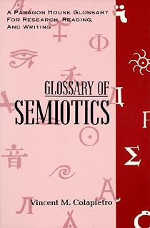 Glossary of Semiotics (Paragon House Glossaries for Research, Reading, and Writing)