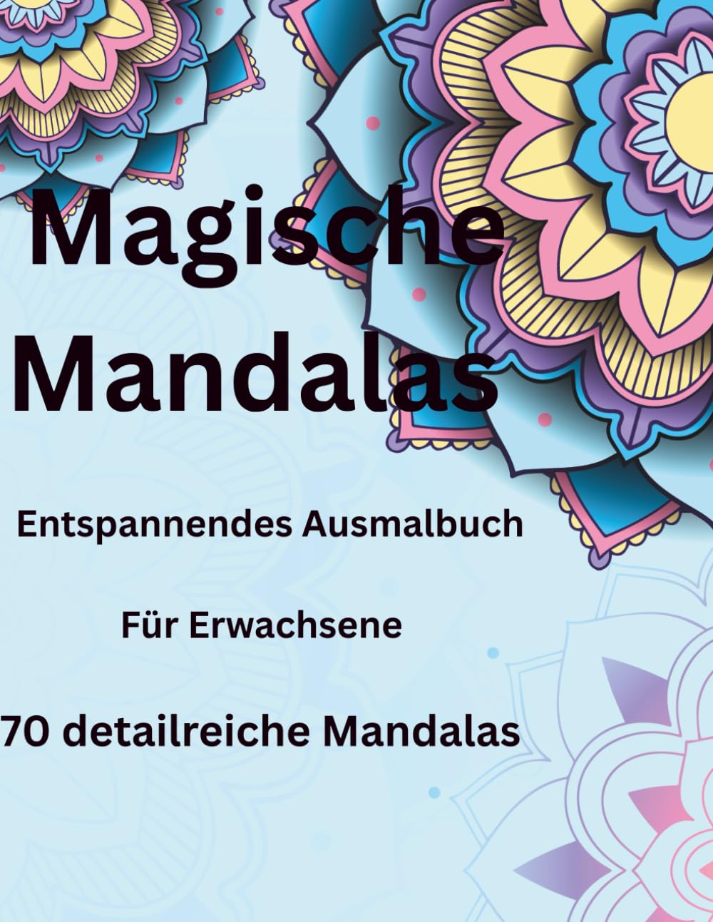 Magische Mandalas – Entspannendes Ausmalbuch für Erwachsene
