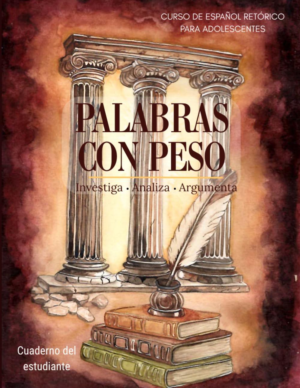 Palabras con peso: Investiga, analiza y argumenta: Curso de español retórico para adolescentes (Con voz propia: curso de español)