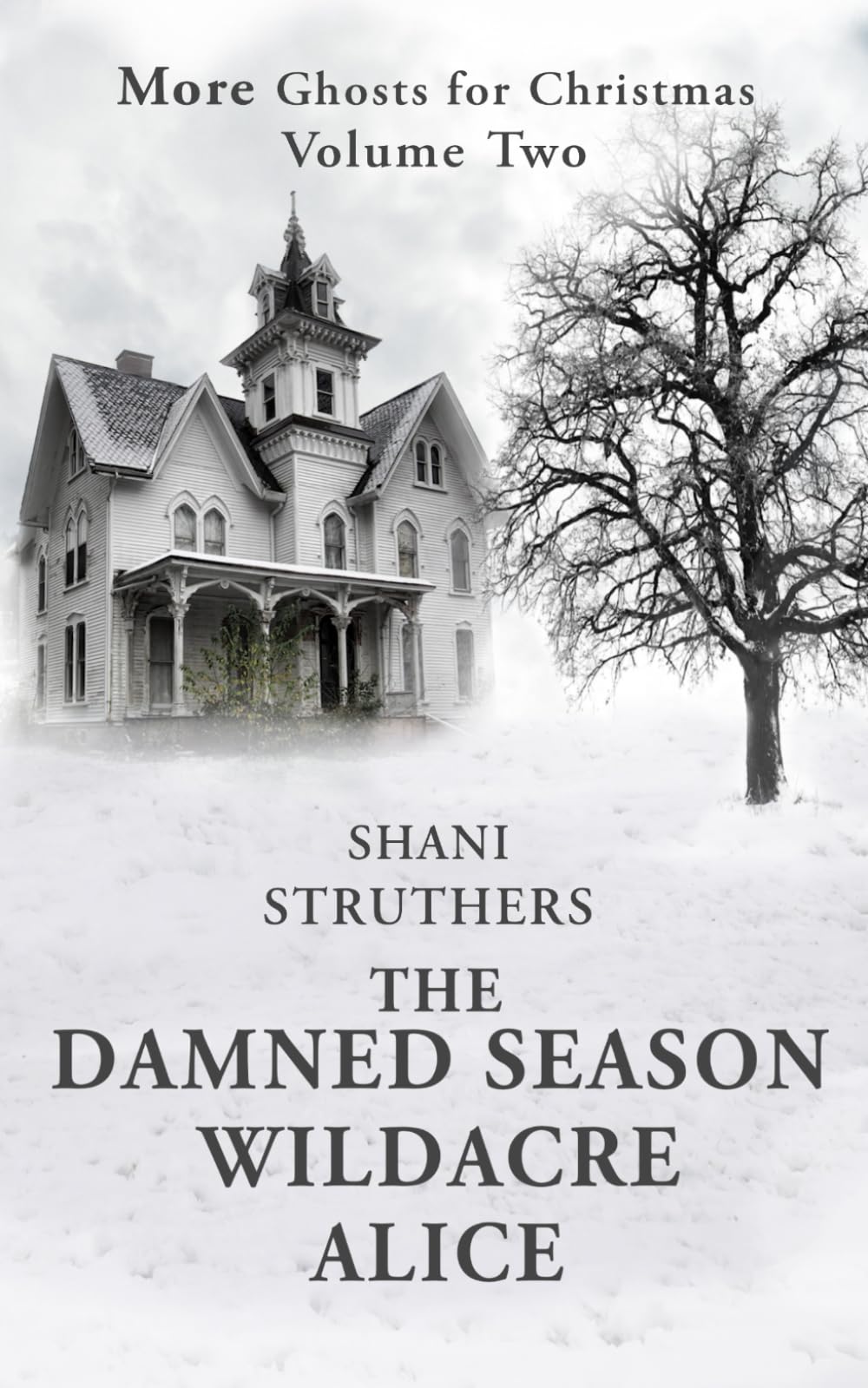 More Ghosts for Christmas Collection - Volume Two: The Damned Season * Wildacre * Alice