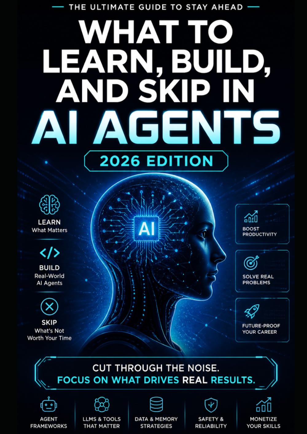 The AI Agent Field Guide: 2026 Edition: What to Learn, Build, and Skip in AI Agents — 2026 Edition