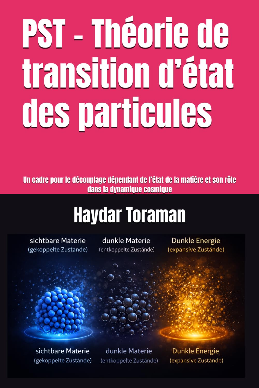 PST – Théorie de transition d’état des particules: Un cadre pour le découplage dépendant de l’état de la matière et son rôle dans la dynamique cosmique
