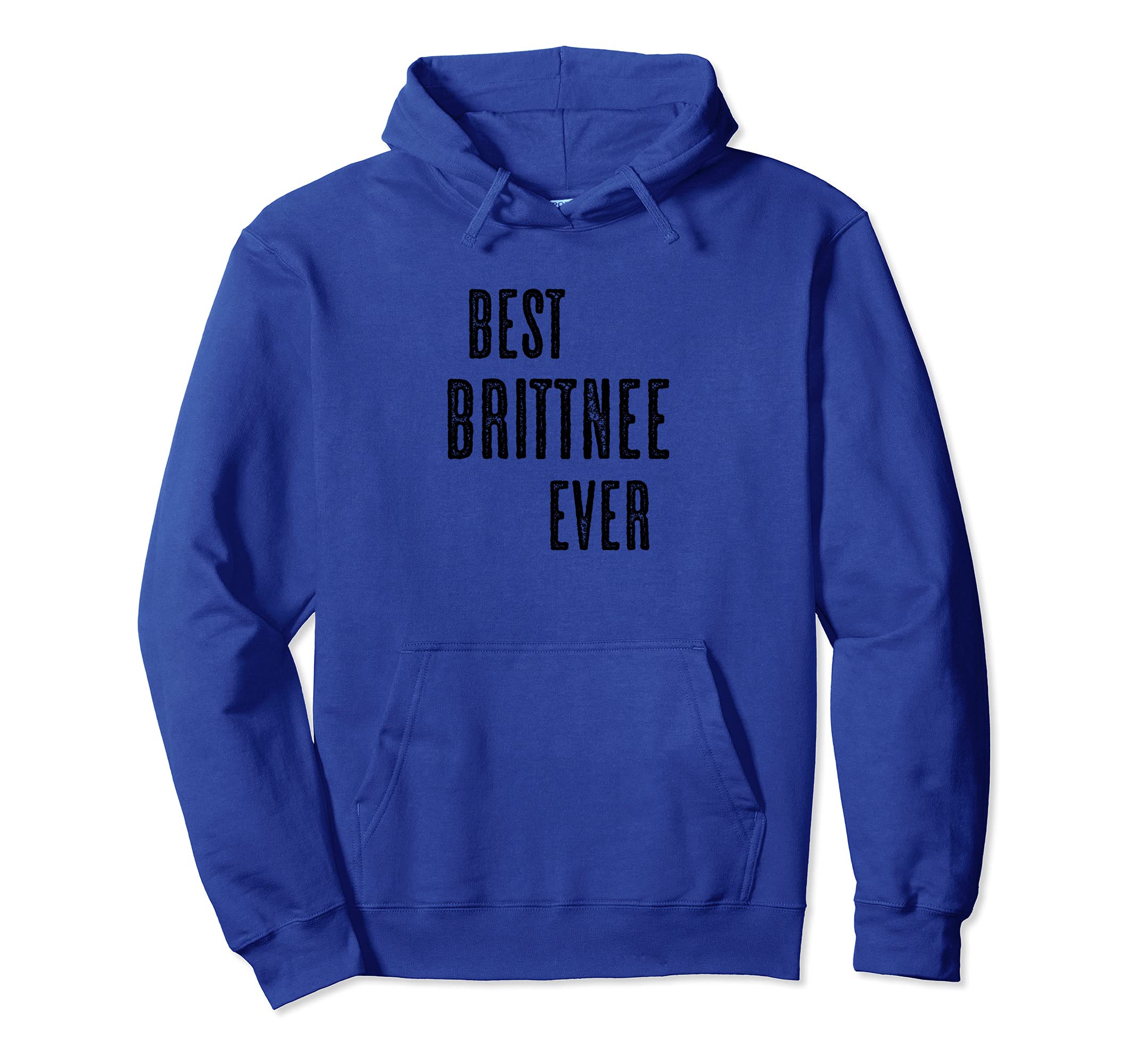 BEST BRITTNEE EVER | Funny Cute - Men Women Kids - Name - Pullover Hoodie
