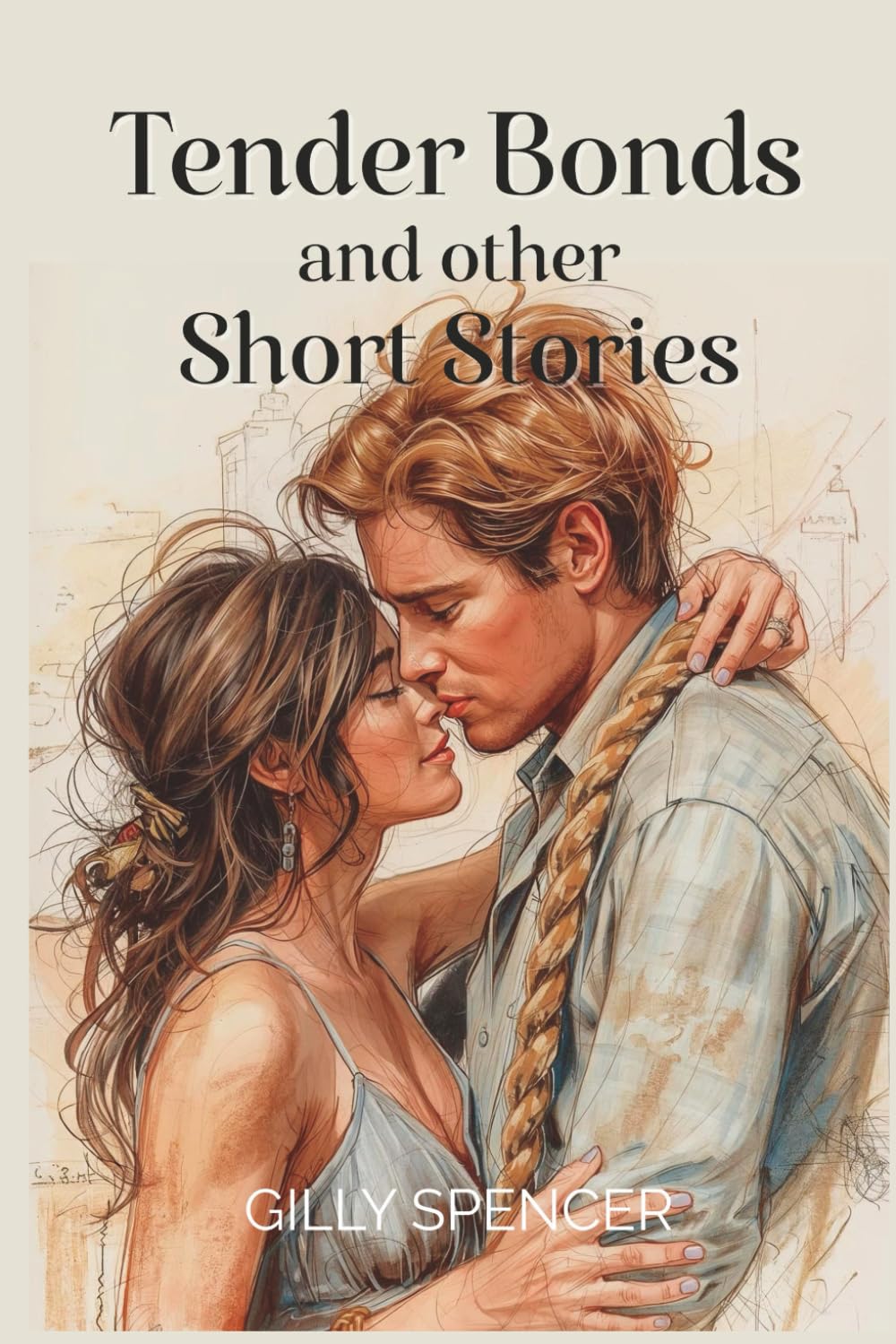 Tender Bonds and other Short Stories: A Study in Tender Surrender, Couples Romance, A Cozy Kink Anthology (Gilly Spencer - The Short Story Collection)