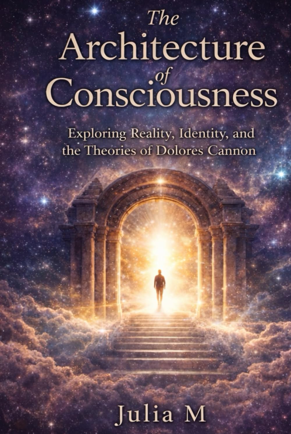 The Architecture of Consciousness: Reality, Identity, and the Theories of Dolores Cannon