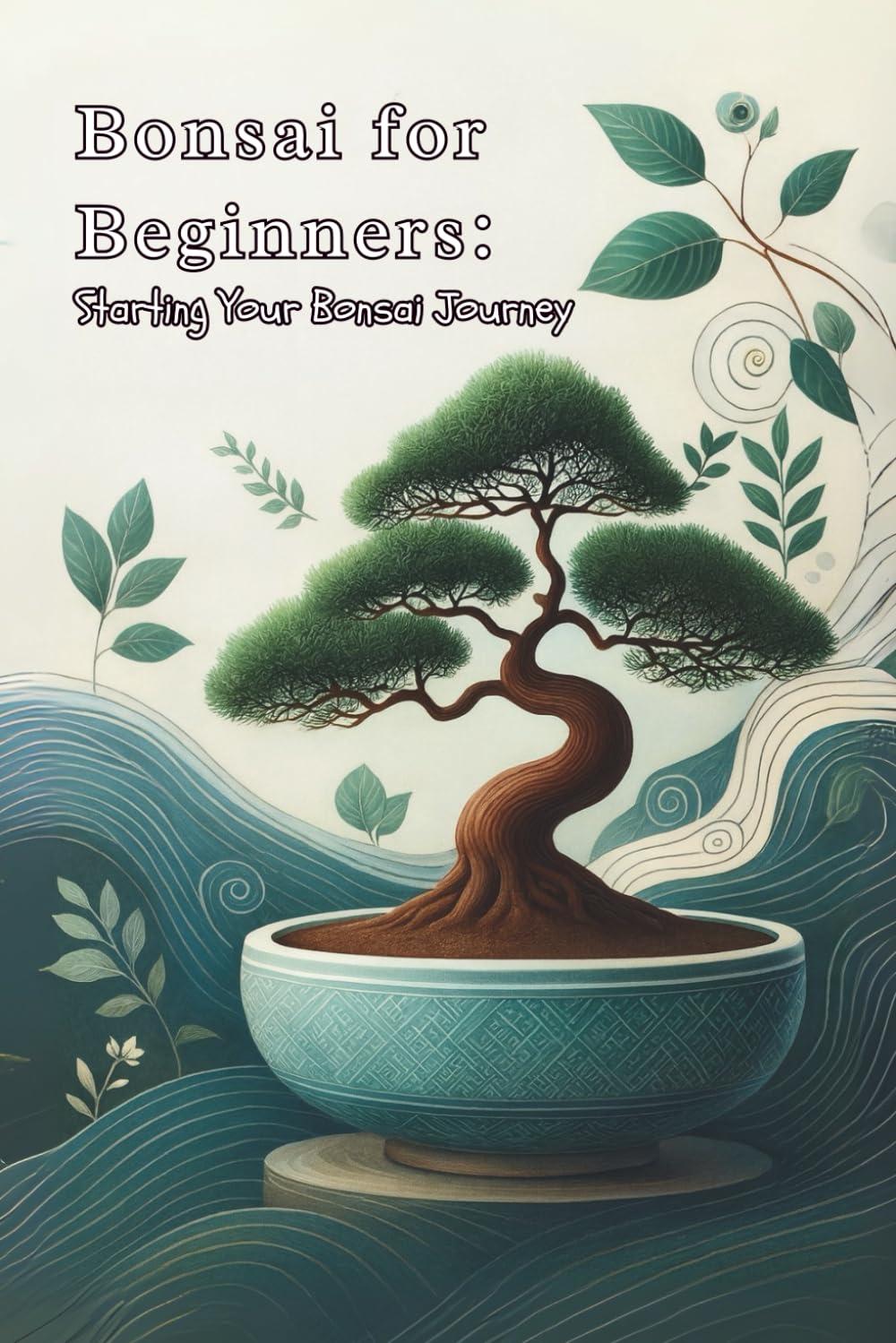 Bonsai for Beginners: Starting Your Bonsai Journey: Micro Book - A7