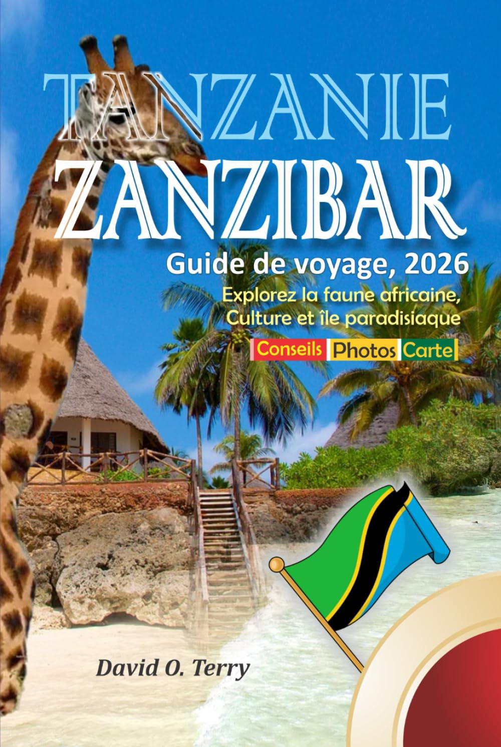 Tanzanie Zanzibar Guide De Voyage, 2026: Explorez la faune africaine, Culture et île paradisiaque
