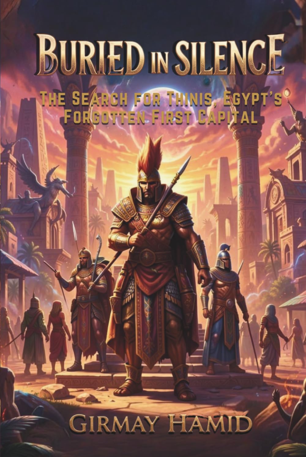 BURIED IN SILENCE: The Search for Thinis, Egypt's Forgotten First Capital