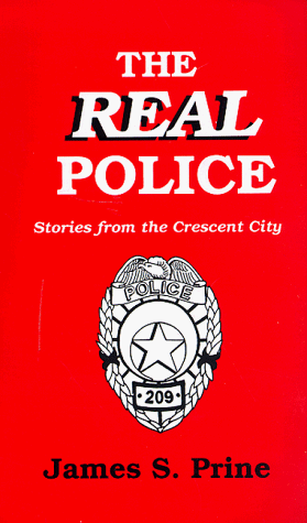 Image of The Real Police: Stories from the Crescent City [Paperback] by James S. Prine...