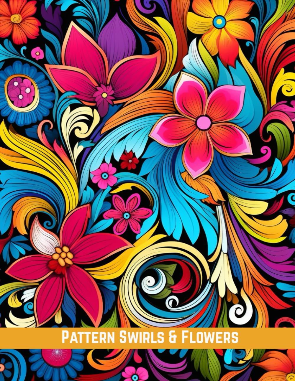 Pattern Swirls & Flowers: An Elegant Adult Coloring Book for Relaxation and Creativity
