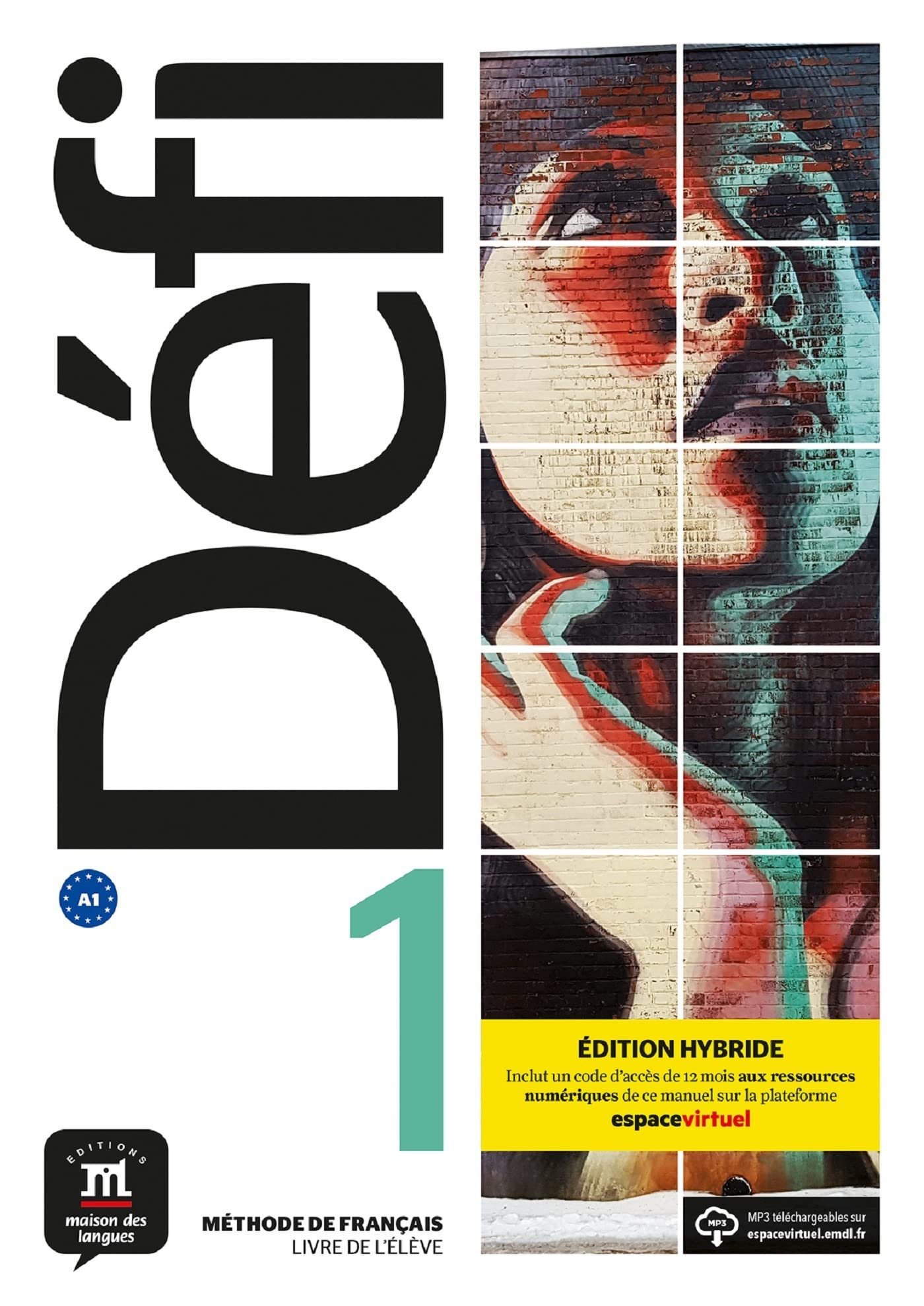 Defi 1 - Edition hybride - Livre de l'eleve + audio MP3. A1: Livre de l'eleve 1 (A1) + fichiers MP3 EDITION HYBRIDE