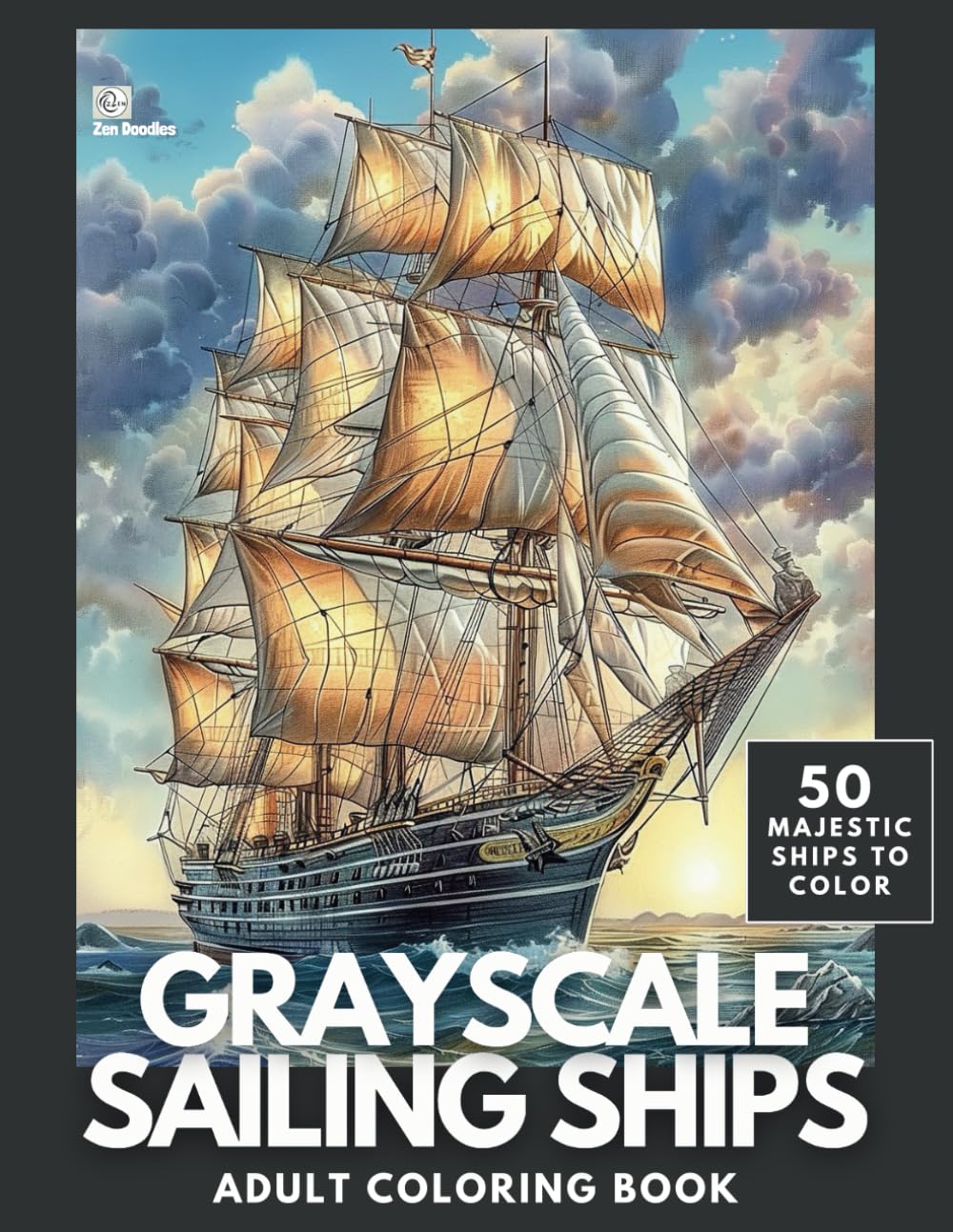 Grayscale Sailing Ships Adult Coloring Book: 50 Beautiful Images of Tall Ships for Relaxation and Stress Relief