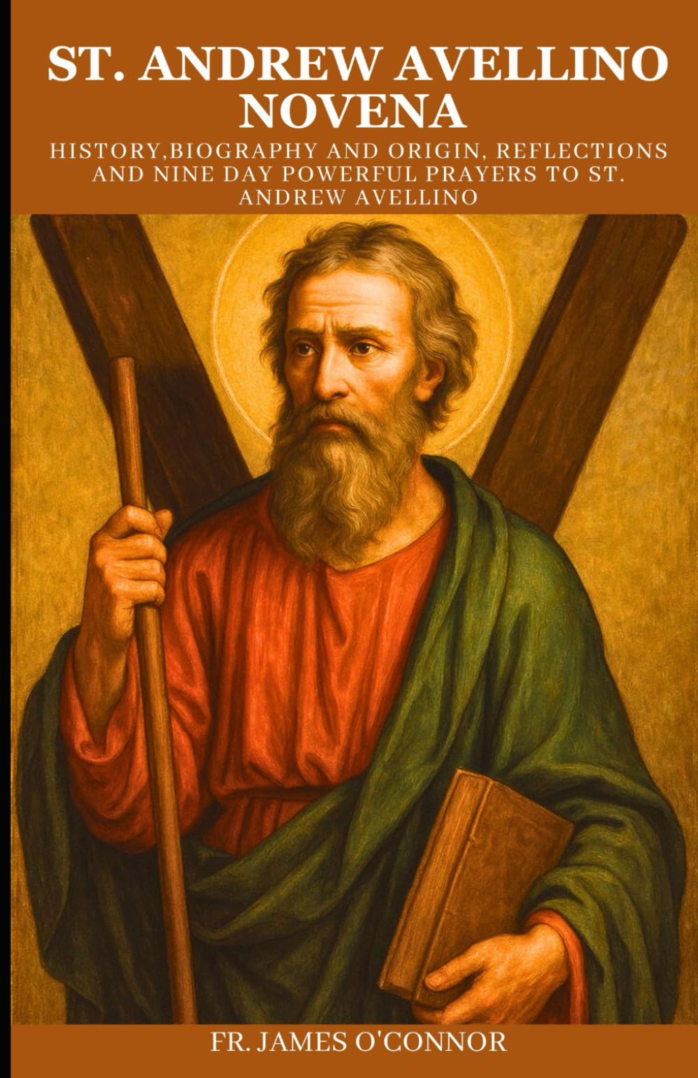 ST. ANDREW AVELLINO NOVENA: History,Biography and Origin, Reflections and nine Day powerful Prayers to St. Andrew Avellino