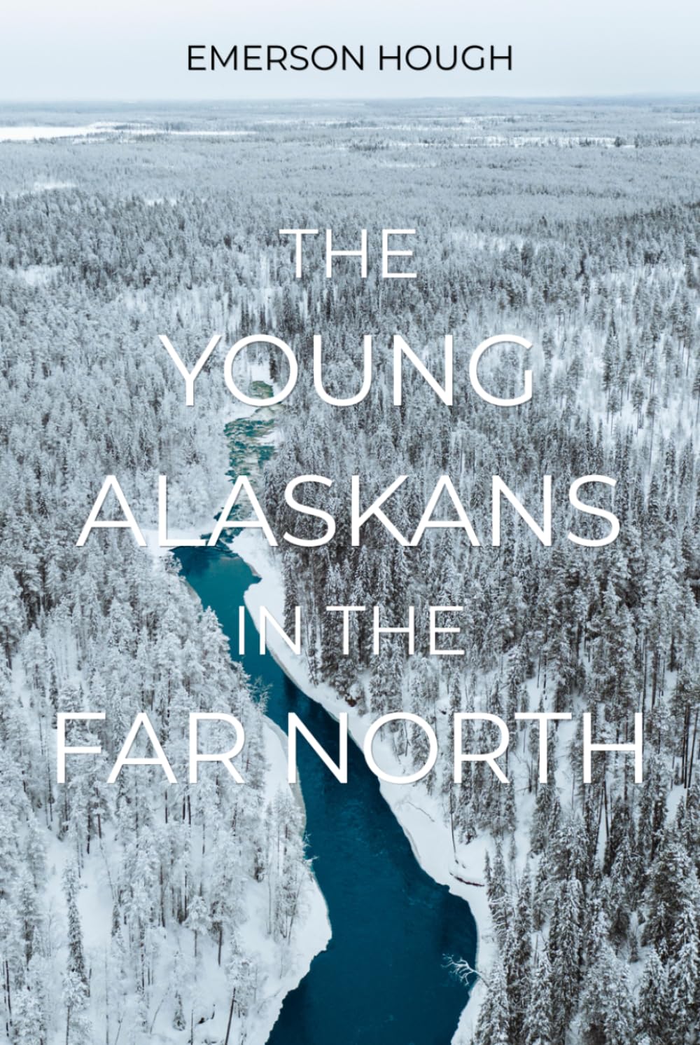 The Young Alaskans in the Far North: The Classic Arctic Adventure
