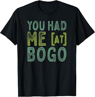 You Had Me At BOGO Sale Addict Bargain Hunter Quote Saying T-Shirt