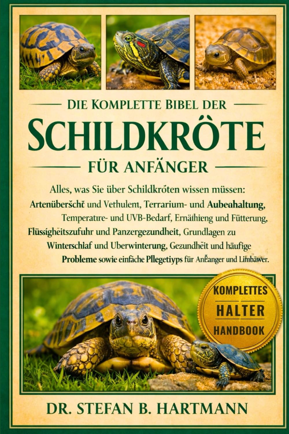 DIE KOMPLETTE BIBEL DER SCHILDKRÖTE FÜR ANFÄNGER: Alles, was Sie über Schildkröten wissen müssen: Artenübersicht und Verhalten, Terrarium- und ... Pflegetipps für Anfänger und Liebhaber.