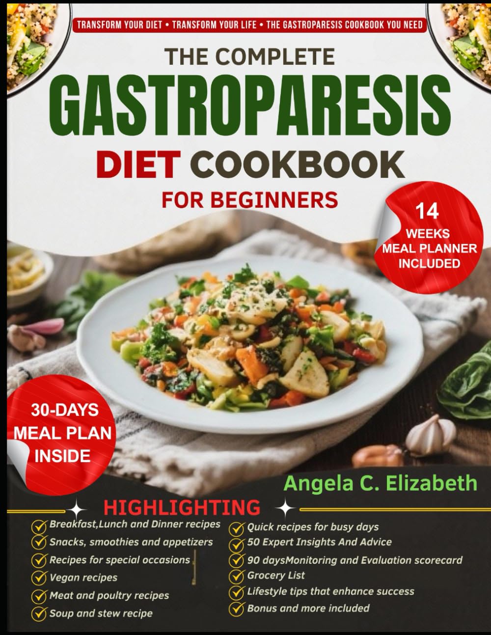 THE COMPLETE GASTROPARESIS DIET COOKBOOK FOR BEGINNERS: Manage Gastroparesis with Easy-to-Digest Recipes, 30-Day Meal Plans, Nutritional Guidelines, ... and a 14-Week Planner for Symptom Management